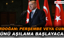 Erdoğan:Perşembe veya Cuma günü aşılama yapılacak