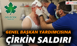 Genel Başkan Yardımcısı'na çirkin saldırı