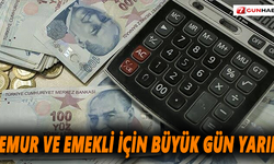 Memur ve Emekli için büyük gün yarın