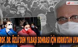 Prof. Dr. Özlü'den yılbaşı sonrası için korkutan uyarı