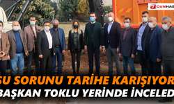 Su sorunu tarihe karışıyor! Başkan Toklu yerinde inceledi