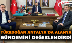 Türkdoğan Antalya’da Alanya gündemini değerlendirdi