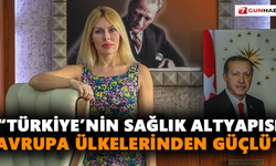 “Türkiye’nin sağlık altyapısı Avrupa ülkelerinden güçlü”