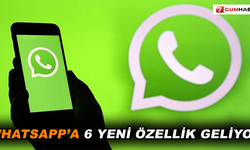 WhatsApp'a 6 yeni özellik geliyor