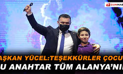 Başkan Yücel:Teşekkürler çocuk! Bu anahtar Alanya'nın !