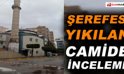 Şerefesi yıkılan camide inceleme
