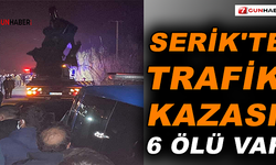 Serik'te trafik kazası:6 ölü var