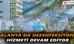 Alanya'da dezenfeksiyon hizmeti devam ediyor