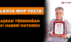 Alanya MHP yasta! Türkdoğan acı haberi duyurdu