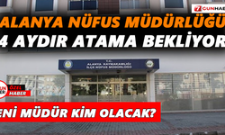 Alanya Nüfus Müdürlüğü 4 aydır atama bekliyor
