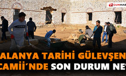 Alanya Tarihi Gülevşen Camii’nde son durum ne?