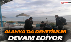 Alanya’da Denetimler Devam Ediyor