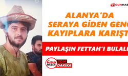 Alanya’da seraya giden genç kayıplara karıştı