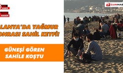 Alanya’da yağmur sonrası sahil keyfi!
