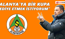 “Alanya’ya bir kupa hediye etmek istiyorum”