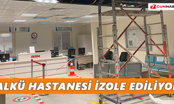 ALKÜ Hastanesi izole ediliyor