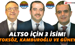 ALTSO için üç isim! Toksöz, Kamburoğlu ve Güney