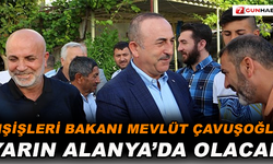 Bakan Çavuşoğlu yarın Alanya'da olacak