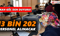 Bakan Gül’den duyuru! 13 bin 202 personel alınacak