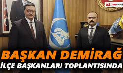 Başkan Demirağ, İlçe Başkanları toplantısında