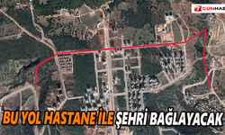 Bu yol hastane ile şehri bağlayacak