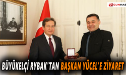 Büyükelçi Rybak’tan Başkan Yücel’e ziyaret