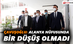 Çavuşoğlu: Alanya nüfusunda bir düşüş olmadı
