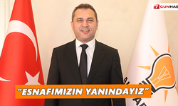 “Esnafımızın yanındayız”