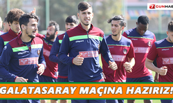 Galatasaray maçına hazırız!