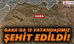 Gara’da 13 vatandaşımız şehit edildi!