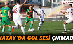 Hatay’da gol sesi çıkmadı
