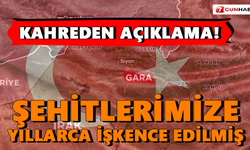 Kahreden açıklama! Şehitlerimize yıllarca işkence edilmiş