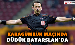 Karagümrük maçında düdük Bayarslan’da