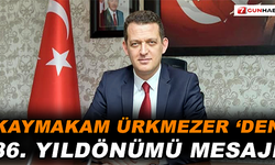 Kaymakam Ürkmezer’den 86.yıldönümü mesajı