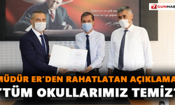 Müdür Er’den rahatlatan açıklama! Tüm okullarımız temiz