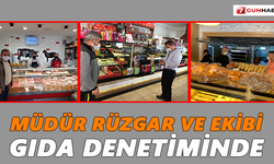 Müdür Rüzgar ve ekibi gıda denetiminde