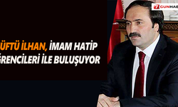 Müftü İlhan, imam hatip öğrencileri ile buluşuyor