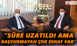 “Süre uzatıldı ama başvurmayan çok esnaf var”