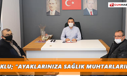 Toklu: Ayaklarınıza sağlık muhtarlarım