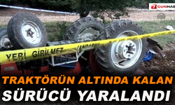 Traktörün altında kalan sürücü yaralandı