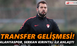 Transfer gelişmesi! Alanyaspor, Serkan Kırıntılı ile anlaştı