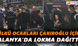 Ülkü Ocakları Çakıroğlu için Alanya’da lokma dağıttı