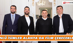 Ünlü isimler Alanya’da film çekecekler
