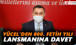 Yücel’den 800. Fetih Yılı lansmanına davet