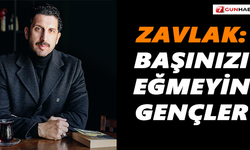 Zavlak: Başınızı eğmeyin gençler