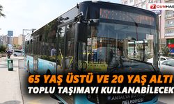 65 yaş üstü ve 20 yaş altı  toplu taşımayı kullanabilecek