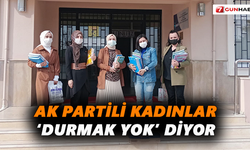 AK Partili kadınlar ‘durmak yok’ diyor