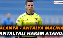 Alanya - Antalya maçına Antalyalı hakem atandı