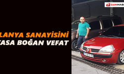Alanya Sanayisini yasa boğan vefat