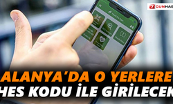 Alanya’da o yerlere HES Kodu ile girilecek